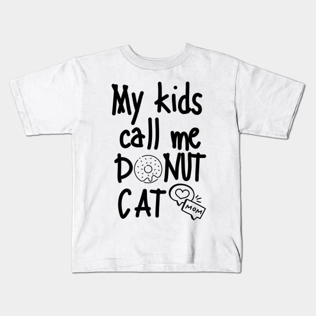 Enter Donut Cat Mom Kids T-Shirt by mksjr